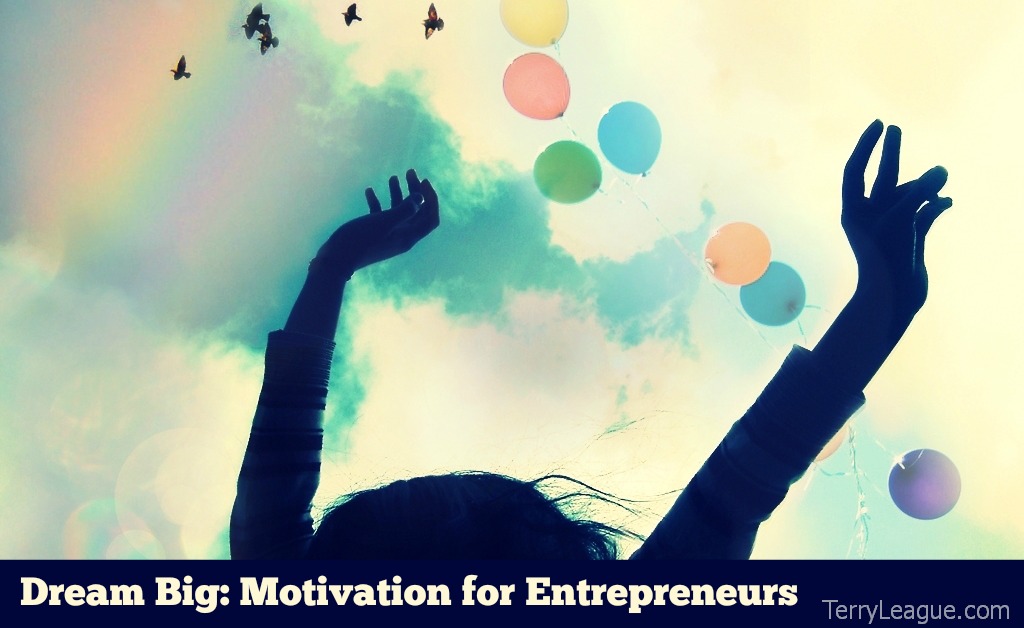 Dream Big: Motivation for Entrepreneurs