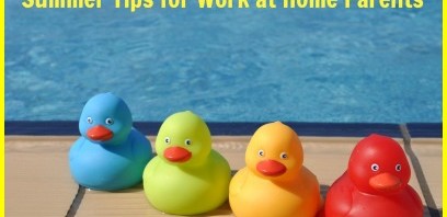 Summer Tips for Work at Home Parents
