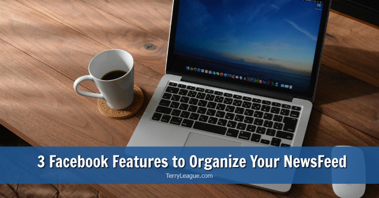 3 Facebook Features to Organize Your NewsFeed