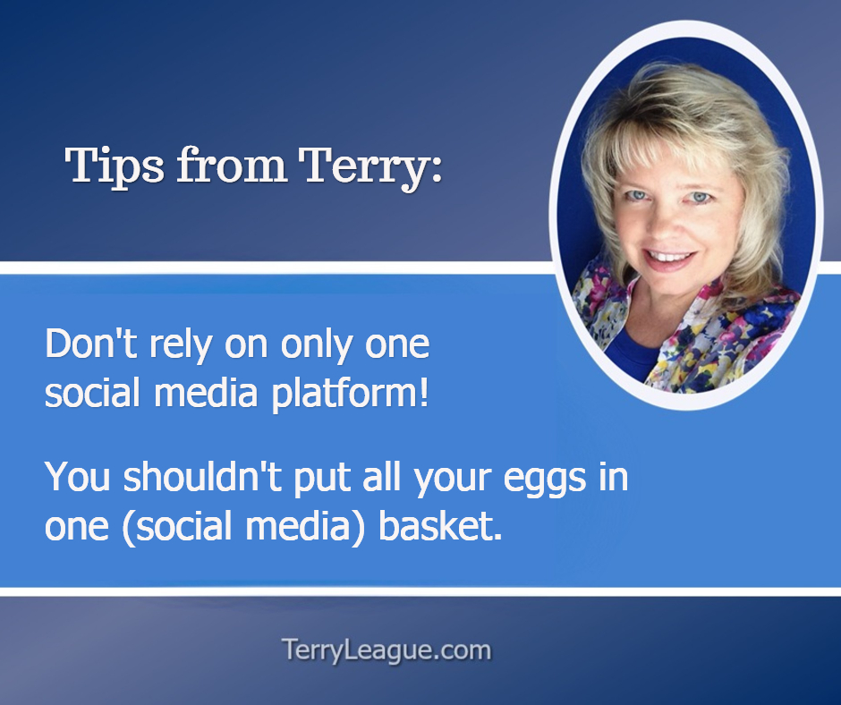 Tips from Terry - Don't rely on one platform