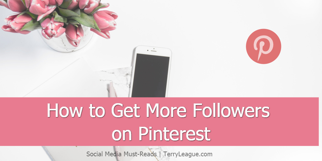 How to Get More Pinterest Followers - Social Media Must Reads